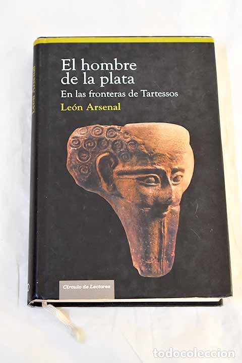 Libros: El hombre de la plata: en las fronteras de Tartessos.- Arsenal, Le&oacute;n