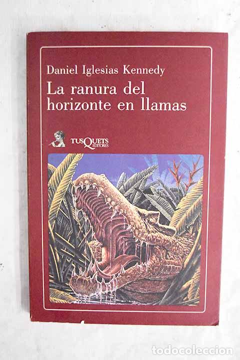 Livres: La ranura del horizonte en llamas.- Iglesias Kennedy, Daniel