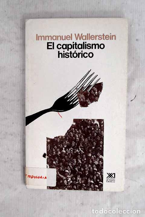 Livres: El capitalismo hist&oacute;rico.- Wallerstein, Immanuel Maurice