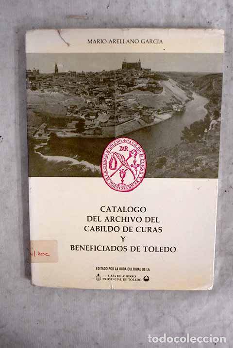 Livres: Cat&aacute;logo del Archivo del Cabildo de Curas y Beneficiados de Toledo.- Arellano Garc&iacute;a, Mario