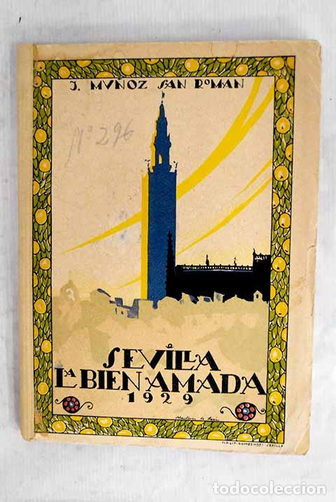 Livres: Sevilla, la bien amada: (Paraiso de ensue&ntilde;o y poesia).- Mu&ntilde;oz San Rom&aacute;n, Jos&eacute;