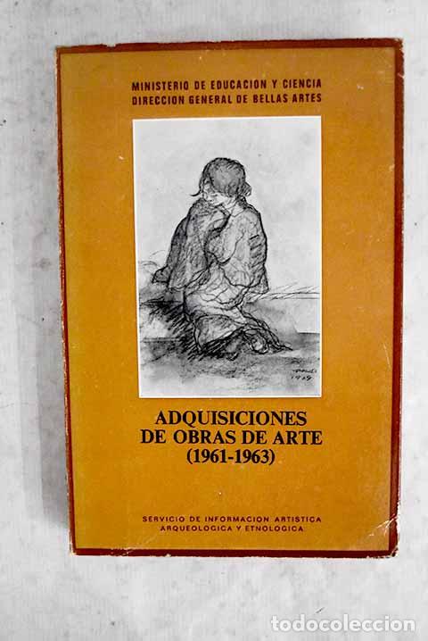 Livres: Adquisiciones del Ministerio de Educaci&oacute;n y Ciencia a trav&eacute;s de la Direcci&oacute;n General de Bellas ...