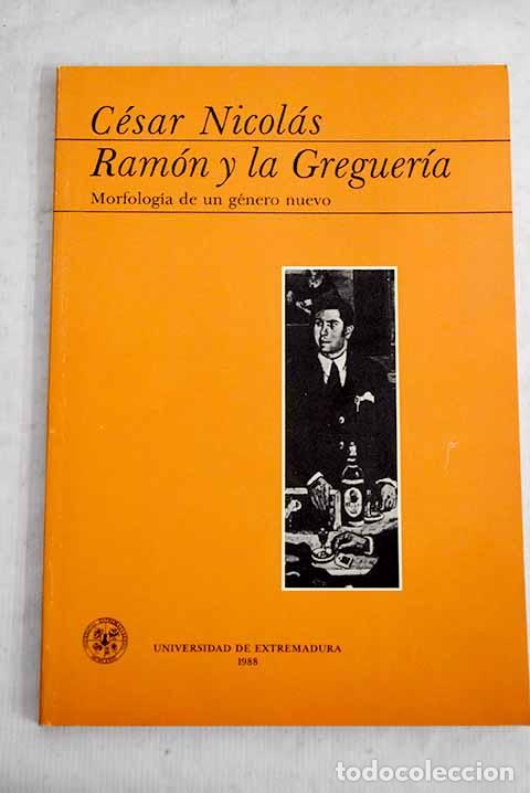 Libros: Ram&oacute;n y la greguer&iacute;a: morfolog&iacute;a de un g&eacute;nero nuevo.- Nicol&aacute;s, C&eacute;sar