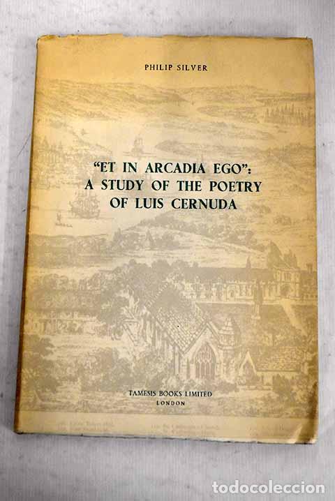 Libros: Et in Arcadia ego: a study of the poetry of Luis Cernuda.- Silver, Philip