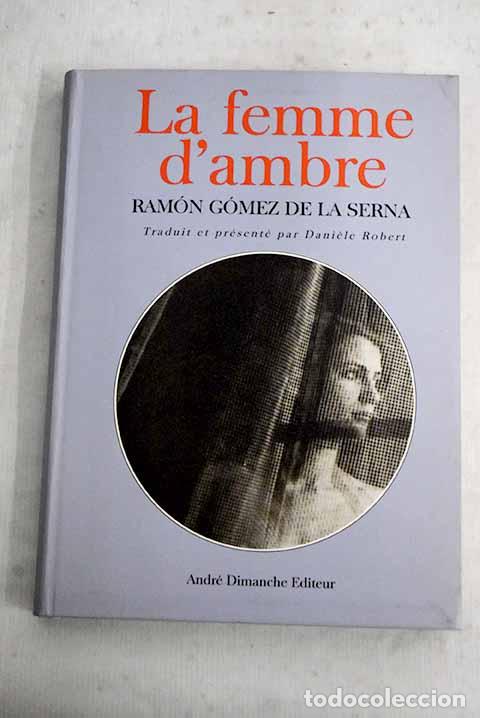 Libros: La femme d ambre: G&oacute;mez de la Serna, Ram&oacute;n.- G&oacute;mez de la Serna, Ram&oacute;n