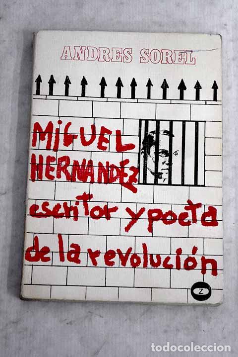 Libros: Miguel Hern&aacute;ndez escritor y poeta de la revoluci&oacute;n.- Sorel, Andr&eacute;s