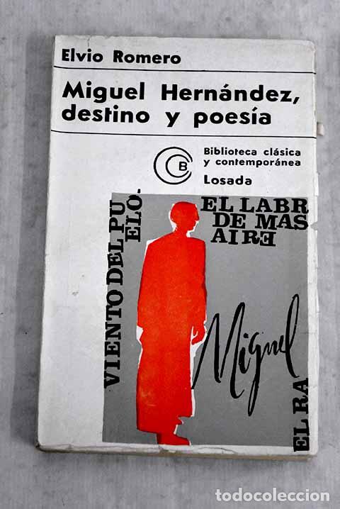 Libros: Miguel Hern&aacute;ndez: destino y poes&iacute;a.- Romero, Elvio