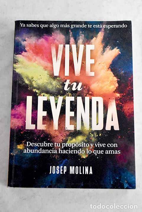 Libros: Vive tu leyenda: descubre tu prop&oacute;sito y vive con abundancia haciendo lo que amas