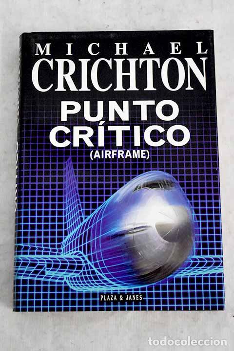Libros: Punto cr&iacute;tico: (Airframe).- Crichton, Michael