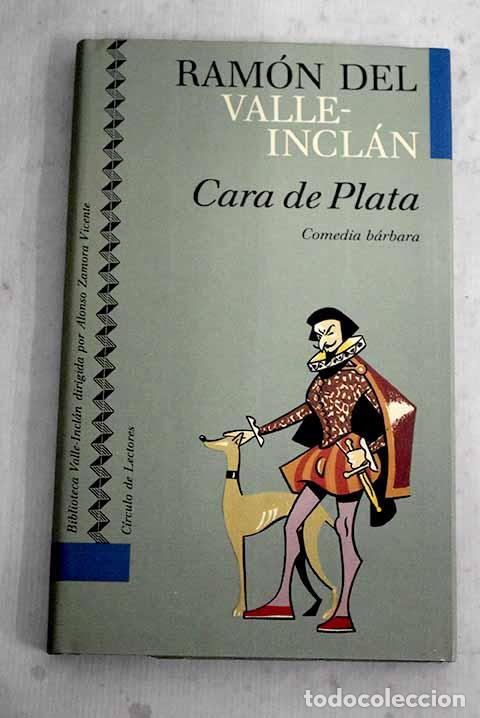 Libros: Cara de plata: comedia b&aacute;rbara.- Valle-Incl&aacute;n, Ram&oacute;n del