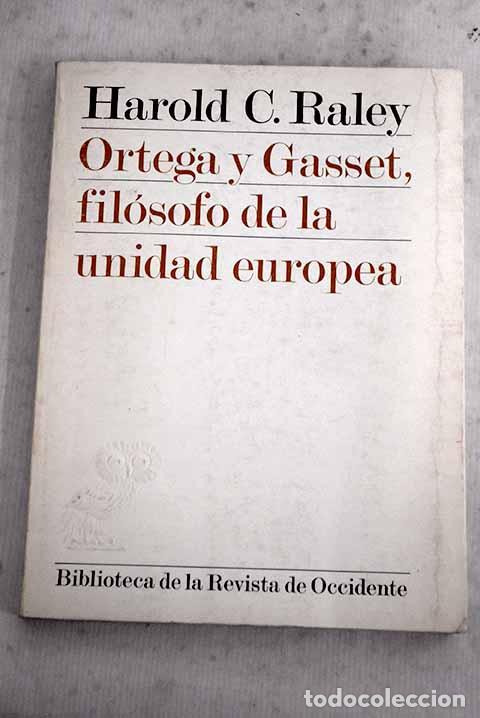 Libros: Jos&eacute; Ortega y Gasset, fil&oacute;sofo de la unidad europea.- Raley, Harold C.