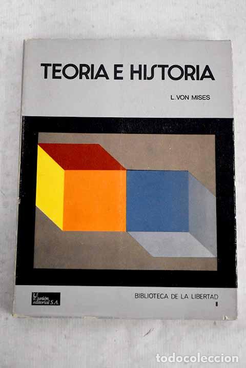 Libros: Teor&iacute;a e historia: Von Mises, Ludwig.- Von Mises, Ludwig