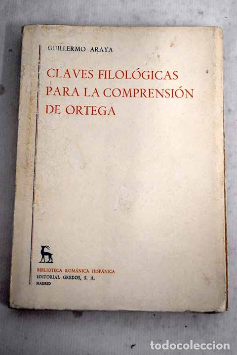 Libros: Claves filol&oacute;gicas para la comprensi&oacute;n de Ortega.- Araya, Guillermo
