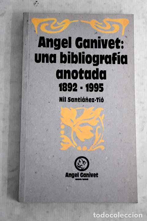 Libros: &Aacute;ngel Ganivet: una bibliograf&iacute;a anotada (1892-1995).- Santi&aacute;&ntilde;ez-Ti&oacute;, Nil
