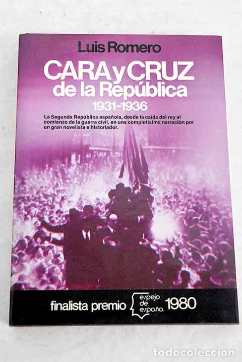 Libros: Cara y cruz de la Rep&uacute;blica: 1931-1936.- Romero, Luis