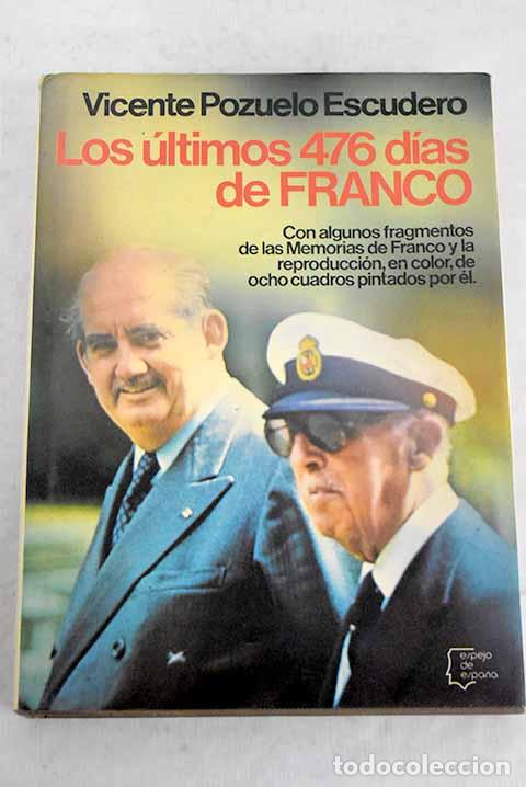 Libros: Los &uacute;ltimos 476 d&iacute;as de Franco.- Pozuelo Escudero, Vicente