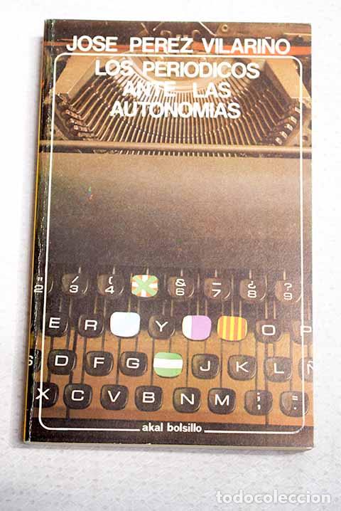 Libri di seconda mano: Los peri&oacute;dicos ante las autonom&iacute;as.- P&eacute;rez Vilari&ntilde;o, Jos&eacute;