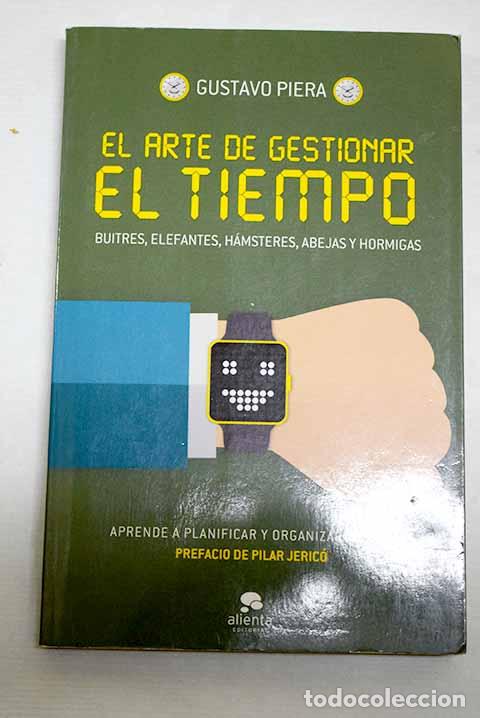 Libros: El arte de gestionar el tiempo: buitres, elefantes, h&aacute;msteres, abejas y hormigas.- Piera, Gustavo