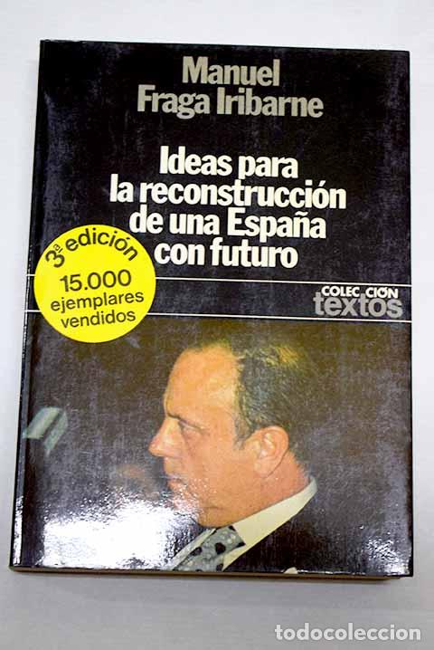 Libros: Ideas para la reconstrucci&oacute;n de una Espa&ntilde;a con futuro.- Fraga Iribarne, Manuel
