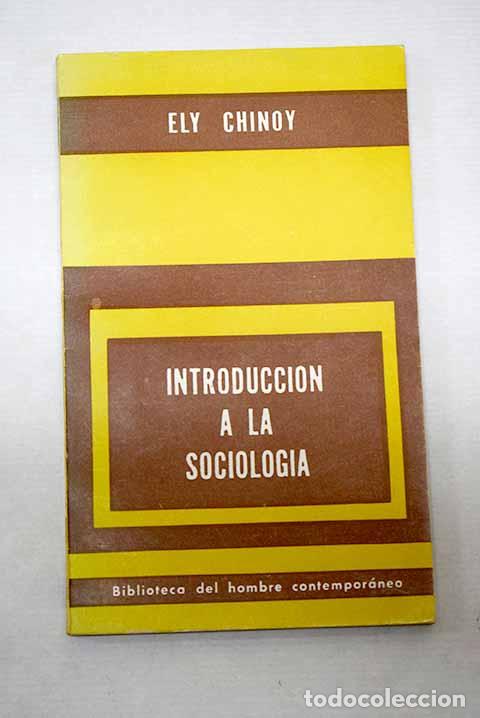 Libros: Introducci&oacute;n a la sociolog&iacute;a: conceptos b&aacute;sicos y aplicaciones.- Chinoy, Ely