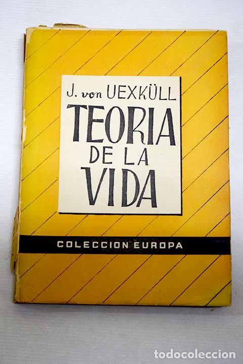 Libros: Teor&iacute;a de la vida: Uexkull, Jakob von.- Uexkull, Jakob von