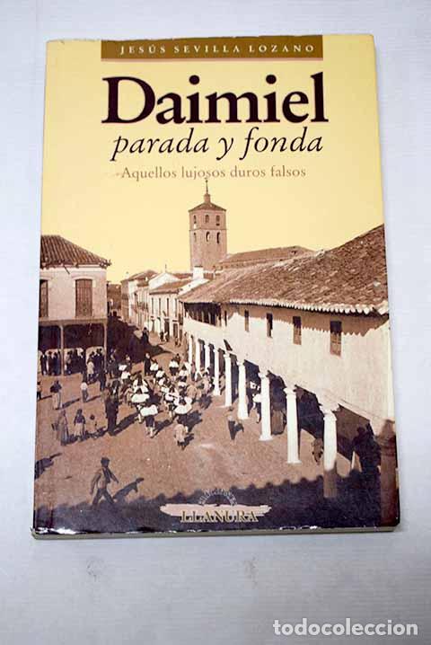 Libros: Daimiel, parada y fonda: aquellos lujosos duros falsos.- Sevilla Lozano, Jes&uacute;s