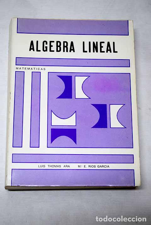 Libros: Algebra lineal: Thomas Ara, Luis.- Thomas Ara, Luis