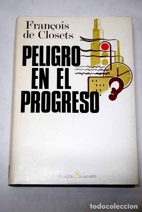 Libros: Peligro en el progreso.- Closets, Francois de