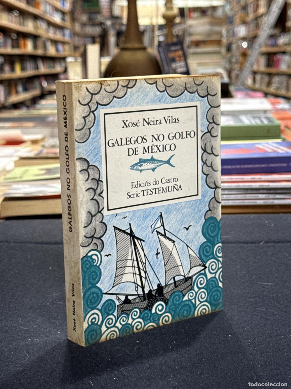 Libros: GALEGOS NO GOLFO DE M&Eacute;XICO - Xos&eacute; Neira Vilas