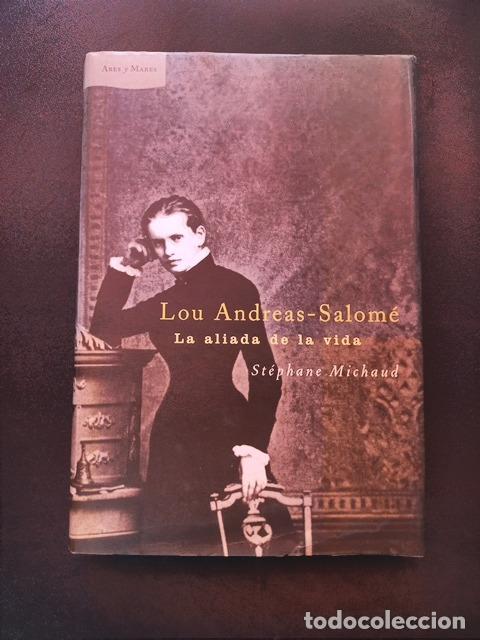 Livres: St&eacute;phane Michaud - Lou Andreas-Salom&eacute;. La aliada de la vida
