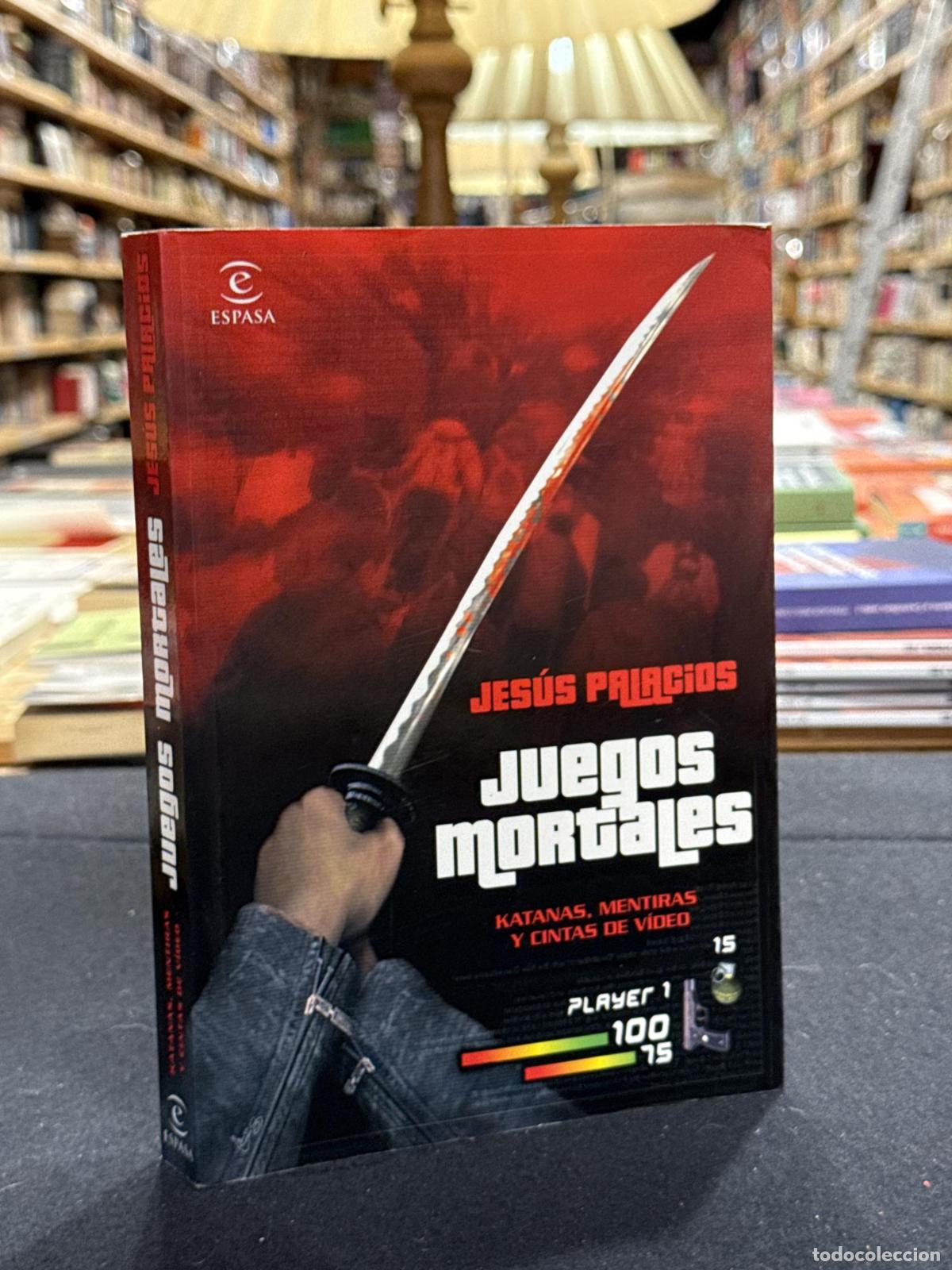 Libros: Juegos mortales. Katanas, mentiras y cintas de v&iacute;deo - Jes&uacute;s Palacios