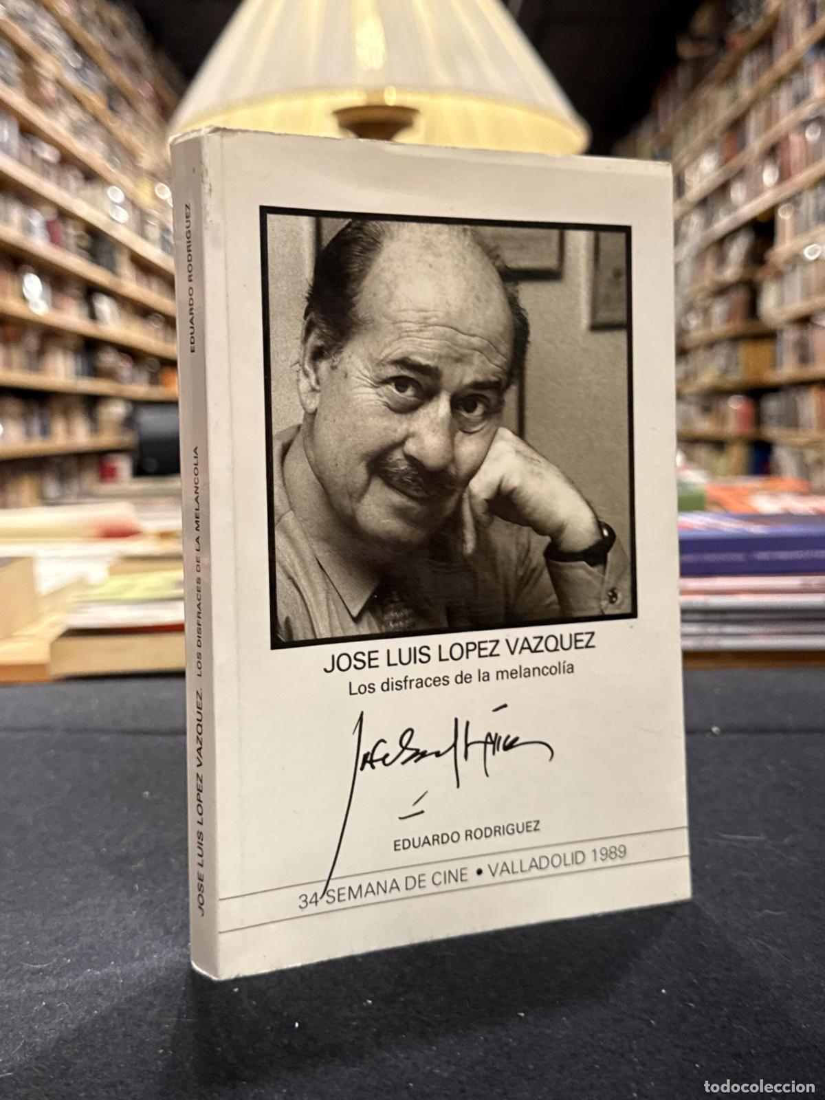 Livres: JOSE LUIS LOPEZ VAZQUEZ. LOS DISFRACES DE LA MELANCOLIA. - Eduardo Rodriguez