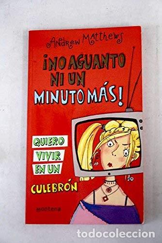 Libros: No Aguanto Ni un Minuto Mas!. Quiero vivir un culebron