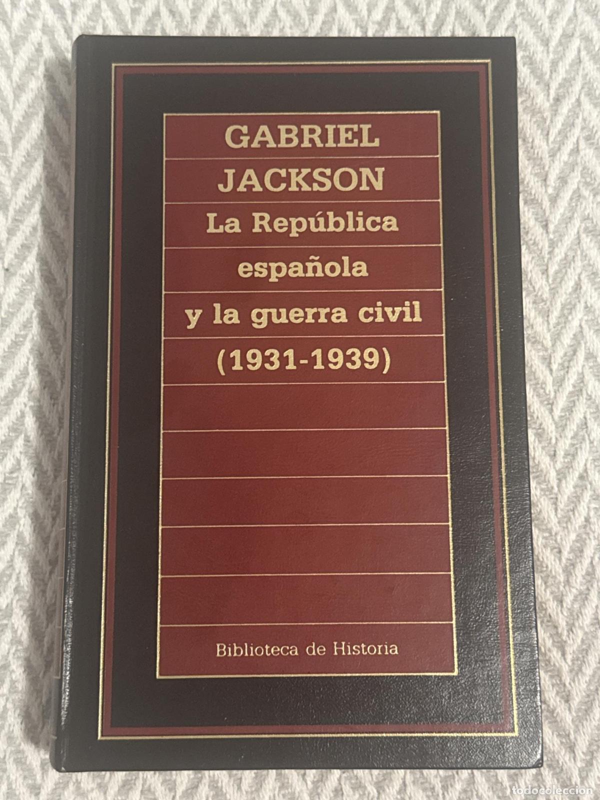 Libros: La rep&uacute;blica espa&ntilde;ola y la guerra civil (1931-1939) - Gabriel Jackson