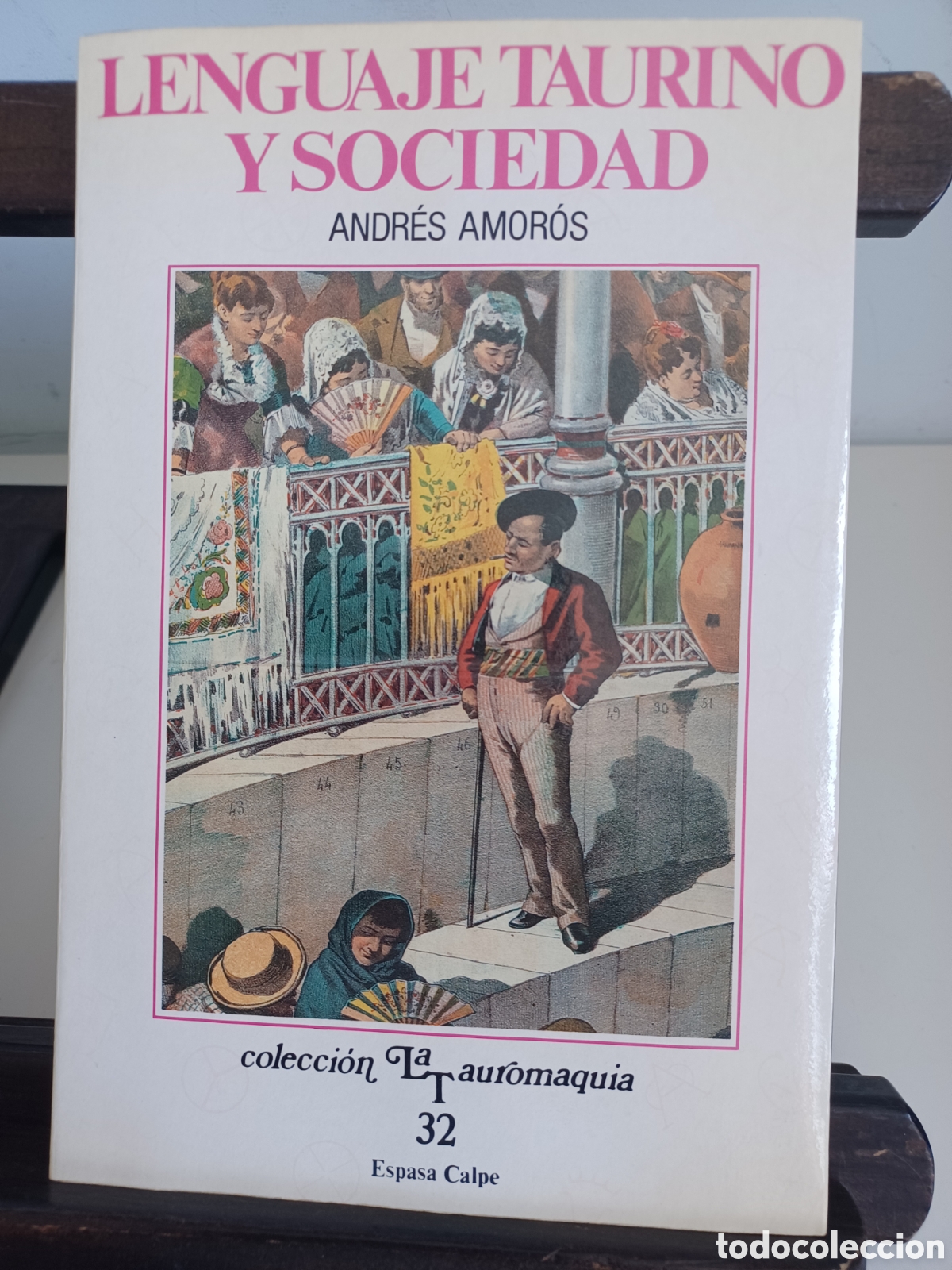 Libros: Lenguaje taurino y sociedad/ Andr&eacute;s Amor&oacute;s/ La Tauromaquia 32/ Espasa Calpe, 1990