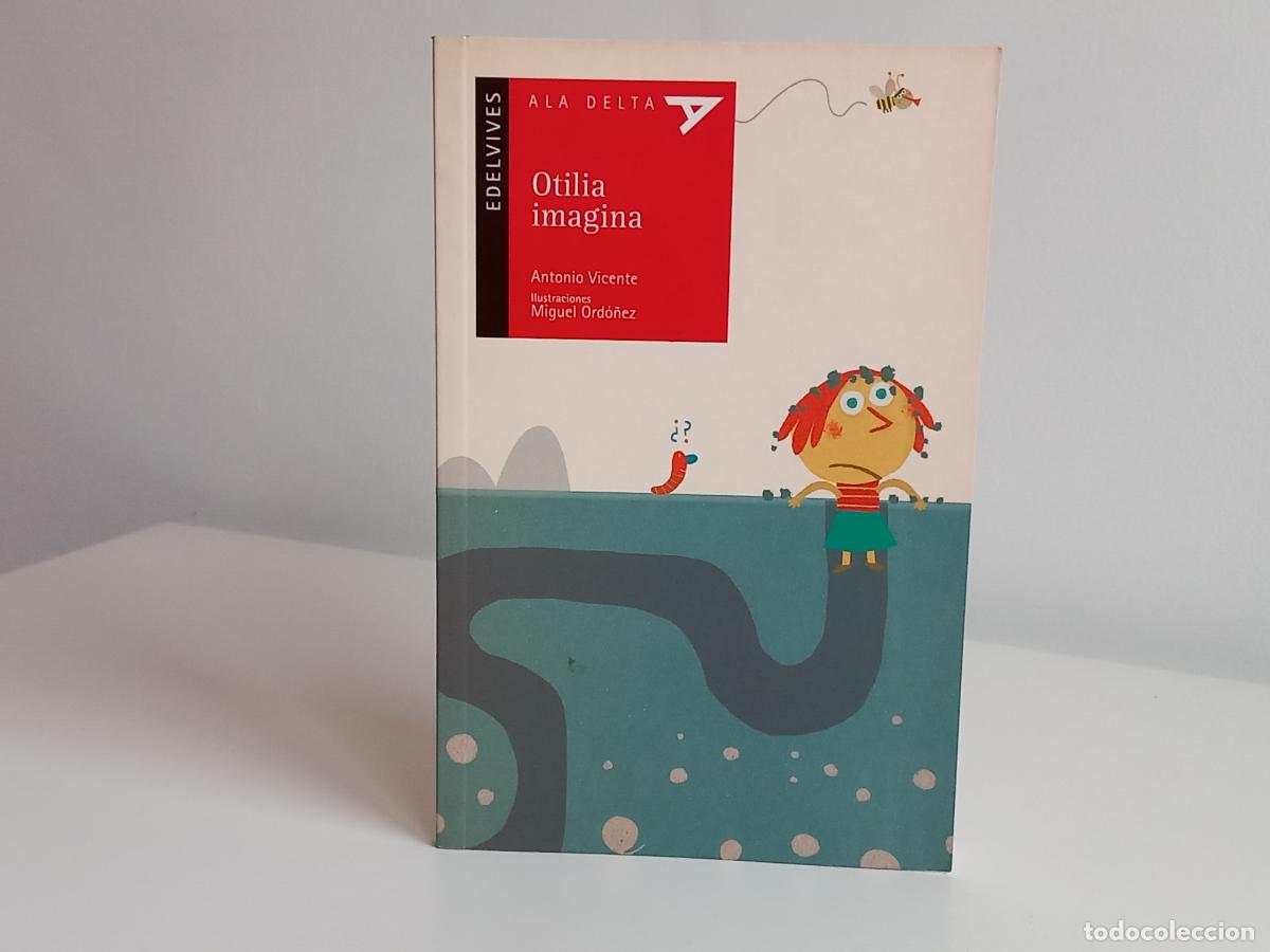 Libros: ANTONIO VICENTE - OTILIA IMAGINA - EDITORIAL LUIS VIVES, 2008 - MUY BUEN ESTADO - ILUSTRADO