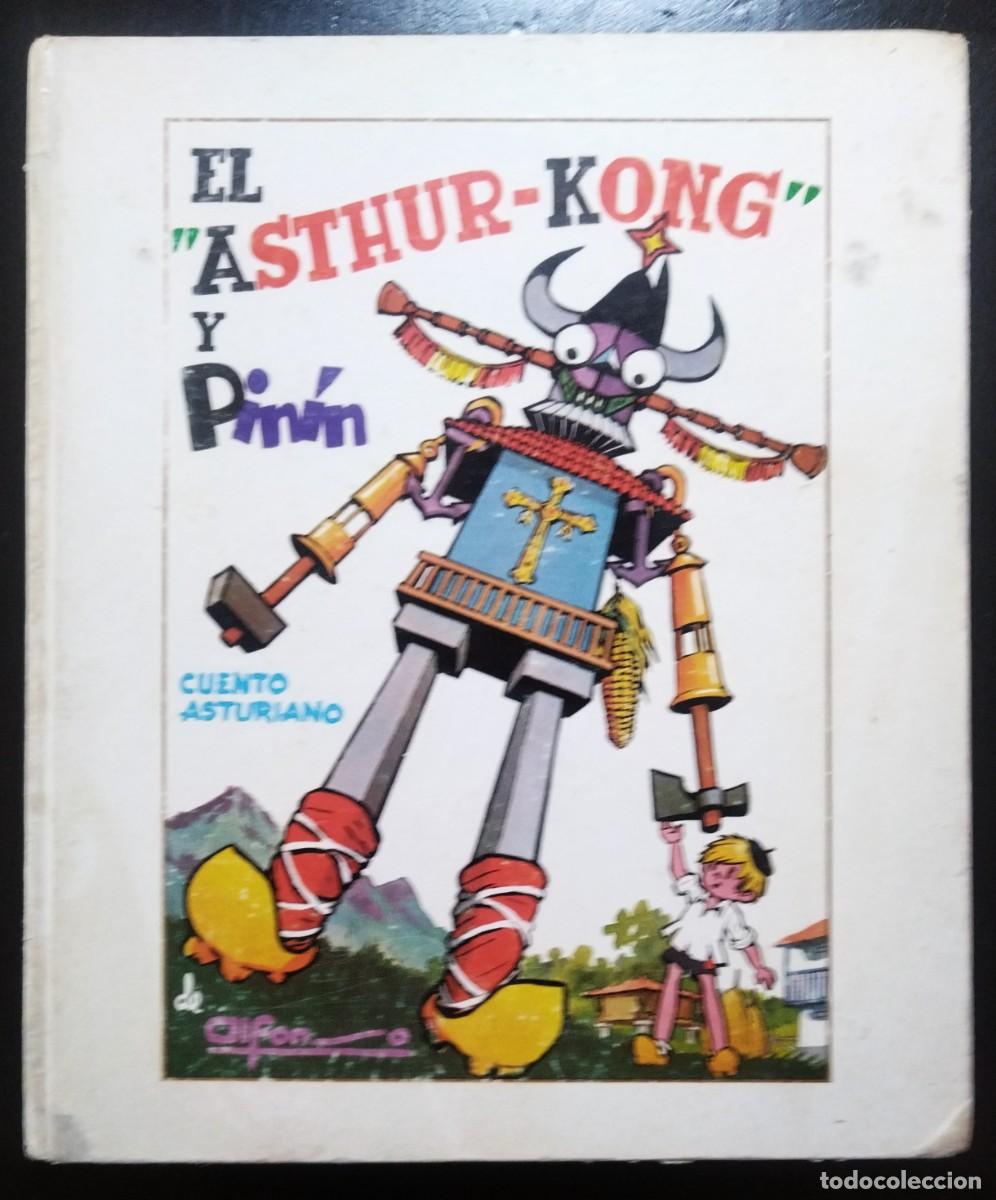 Libros: EL ASTHUR-KONG Y PIN&Iacute;N. CUENTO ASTURIANO DE ALFONSO. ASTURLIBROS, OVIEDO, 1979. PRIMERA EDICI&Oacute;N.
