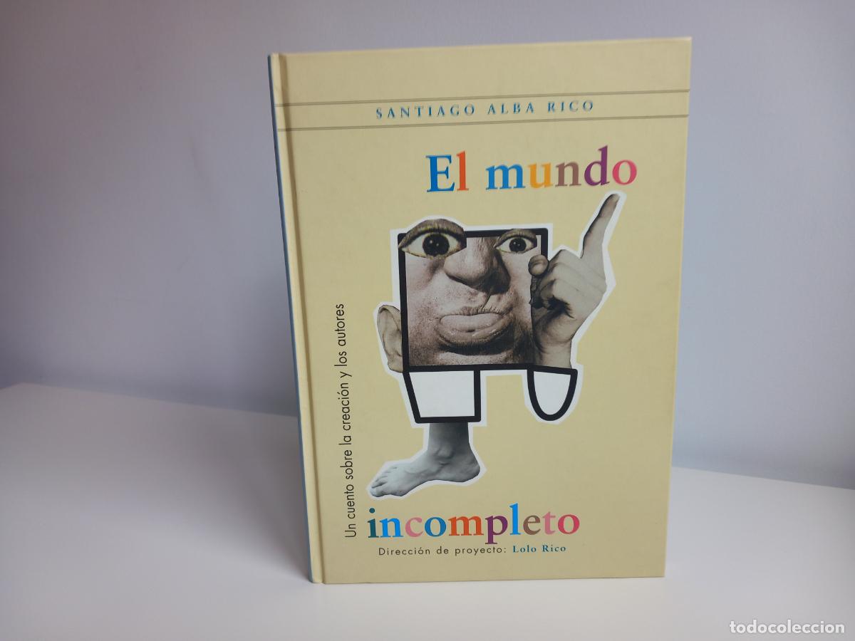 Libros: SANTIAGO ALBA RICO - EL MUNDO INCOMPLETO - ANAYA, 1999 - CARTON&Eacute; - ILUSTRADO - MUY BUEN ESTADO