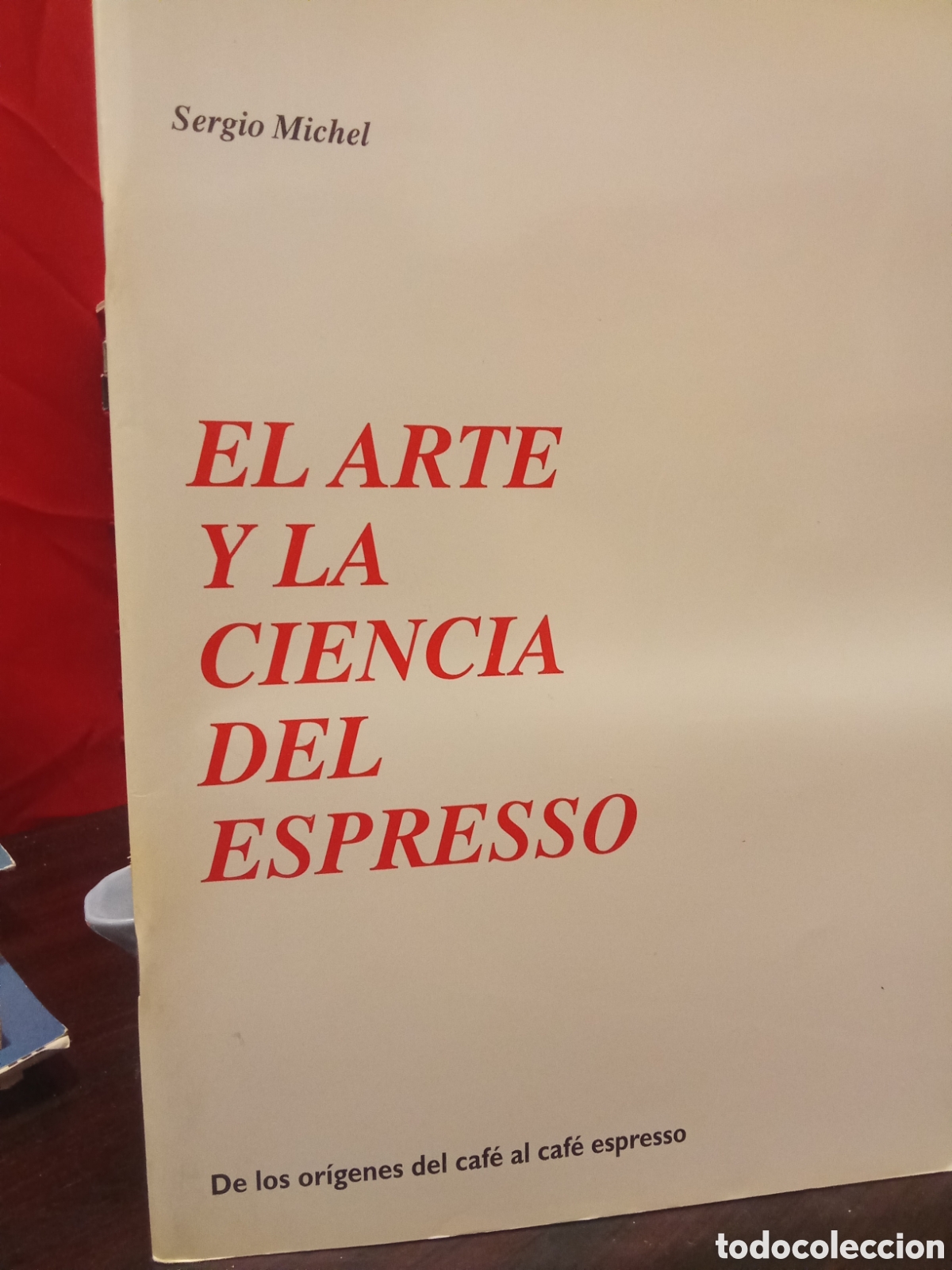 B&uuml;cher: Sergio Michel - EL ARTE Y LA CIENCIA DEL ESPRESSO // De los or&iacute;genes del caf&eacute; al caf&eacute; espresso