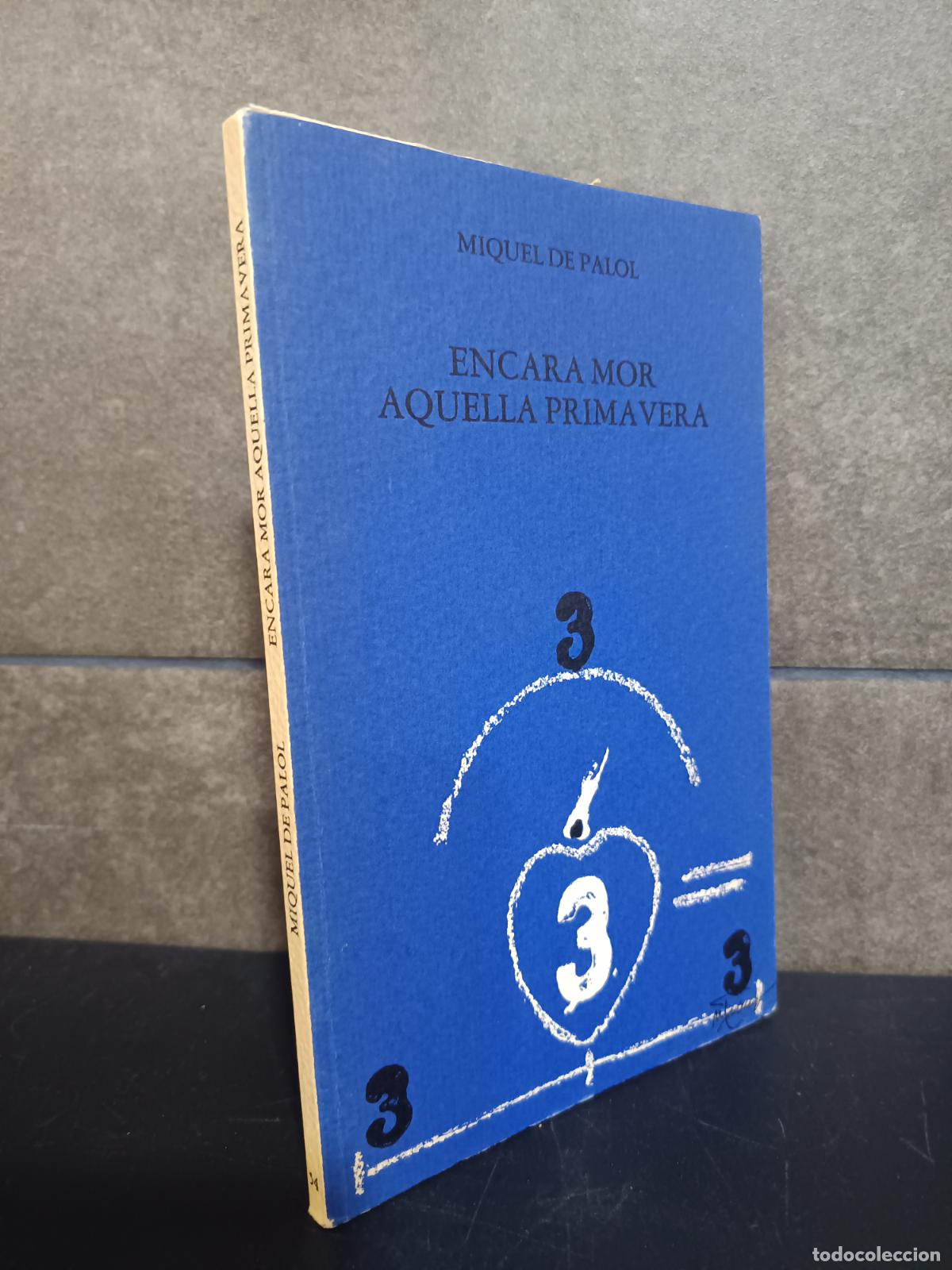 Libros: MIQUEL DE PALOL, ENCARA MOR AQUELLA PRIMAVERA