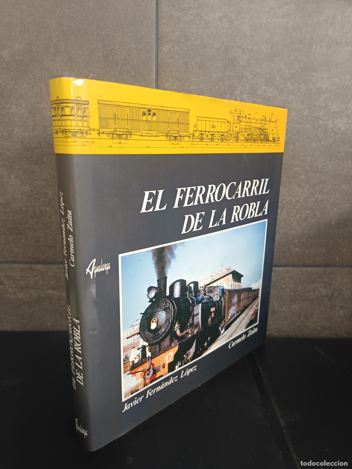 Libros: EL FERROCARRIL DE LA ROBLA.JAVIER FERNANDEZ LOPEZ, CARMELO ZAITA