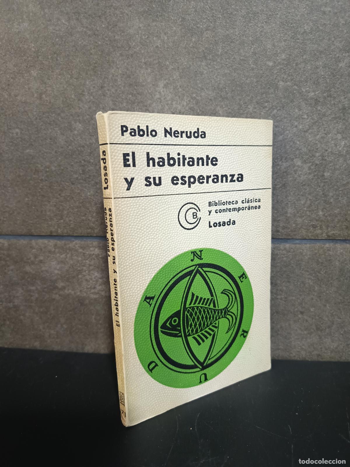 Libros: PABLO NERUDA, EL HABITANTE Y SUS ESPERANZA, LOSADA