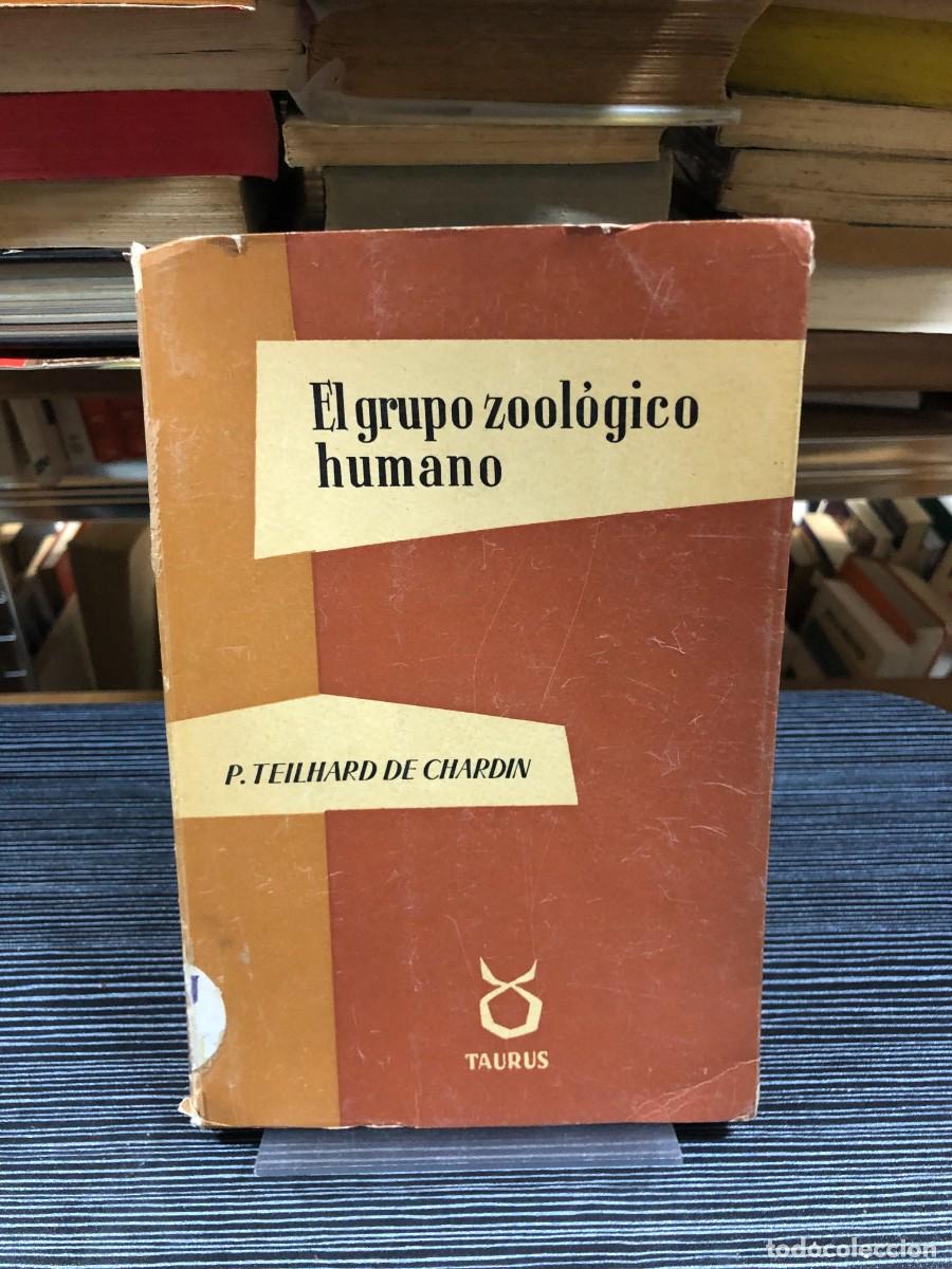 Libros: El grupo zool&oacute;gico humano P. Teilhard de Chardin