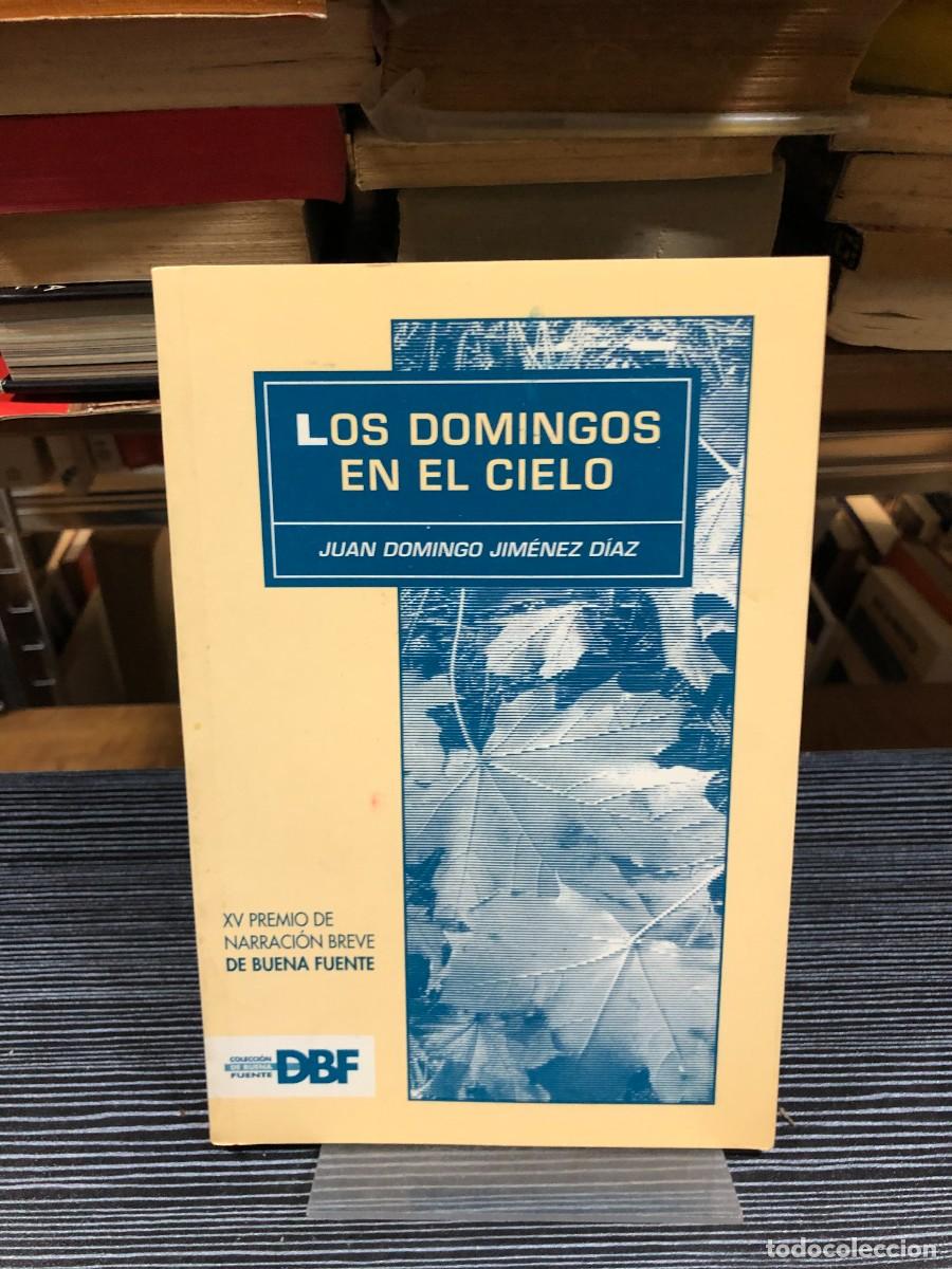 Libros: Los domingos en el cielo (XV Premio de Narraci&oacute;n Breve De Buena Fuente) Juan Domingo Jim&eacute;nez D&iacute;az