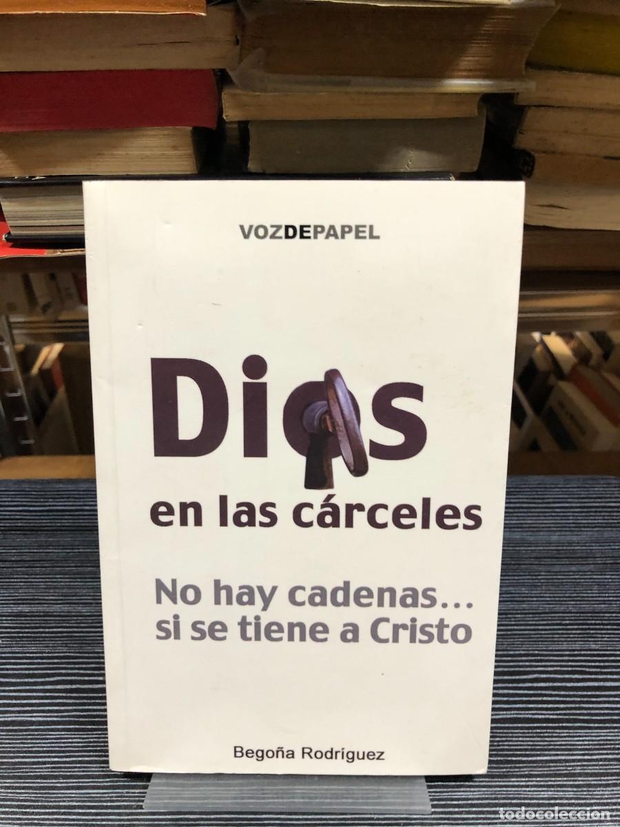 Libros: Dios en las c&aacute;rceles (No hay cadenas... si se tiene a Cristo) Bego&ntilde;a Rodr&iacute;guez