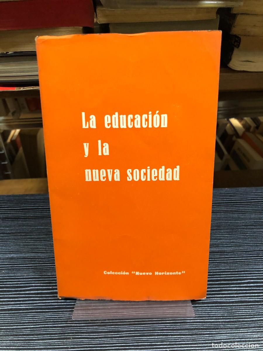 Libros: La educaci&oacute;n y la nueva sociedad Colecci&oacute;n &rdquo;Nuevo Horizonte&rdquo;
