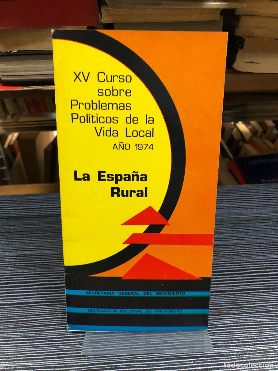Libros: XV Curso sobre Problemas Pol&iacute;ticos de la Vida Local (A&ntilde;o 1974): La Espa&ntilde;a Rural Secretar&iacute;a General d