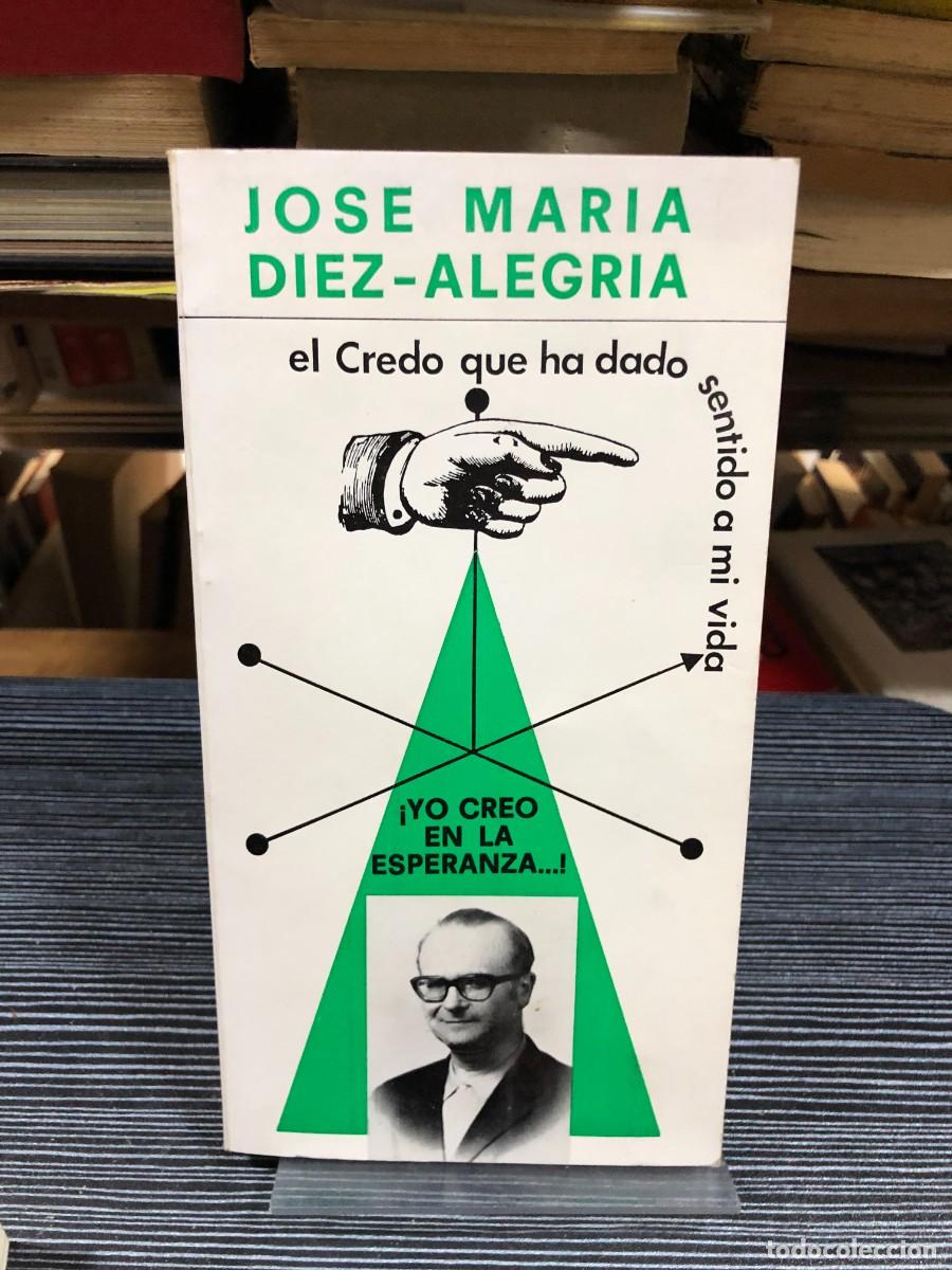 Libros: El Credo que ha dado sentido a mi vida (&iexcl;Yo creo en la esperanza...!) Jos&eacute; Mar&iacute;a D&iacute;ez-Alegria / Desc