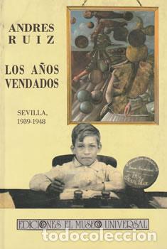 B&uuml;cher: Los a&ntilde;os vendados: Sevilla 1939-1948 - Andr&eacute;s Ruiz