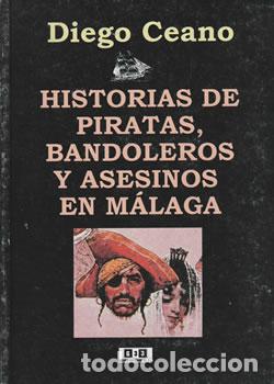 Livros em segunda m&atilde;o: Historias de piratas, bandoleros y asesinos en M&aacute;laga - Diego Ceano